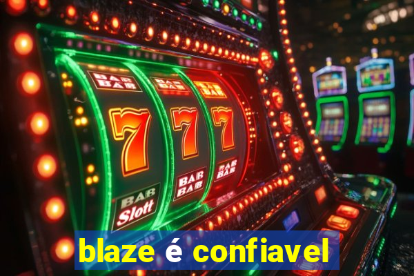 blaze é confiavel