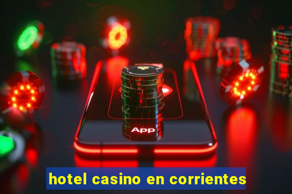 hotel casino en corrientes