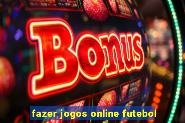 fazer jogos online futebol