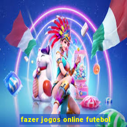 fazer jogos online futebol