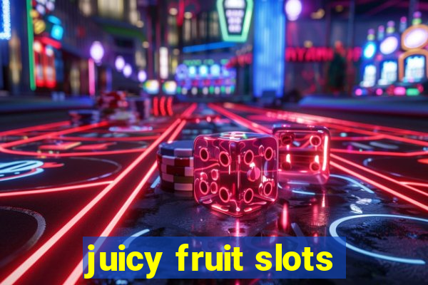 juicy fruit slots