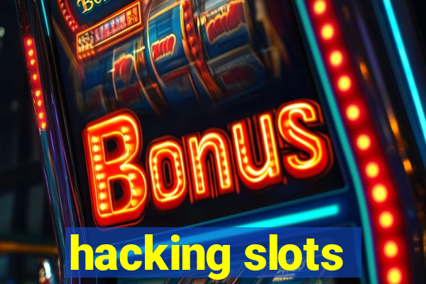 hacking slots