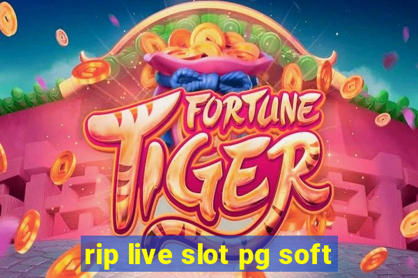 rip live slot pg soft