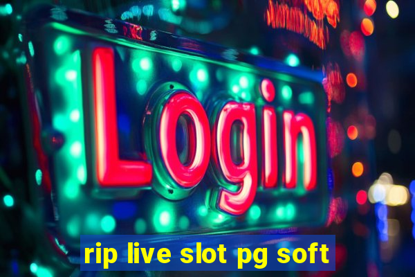 rip live slot pg soft