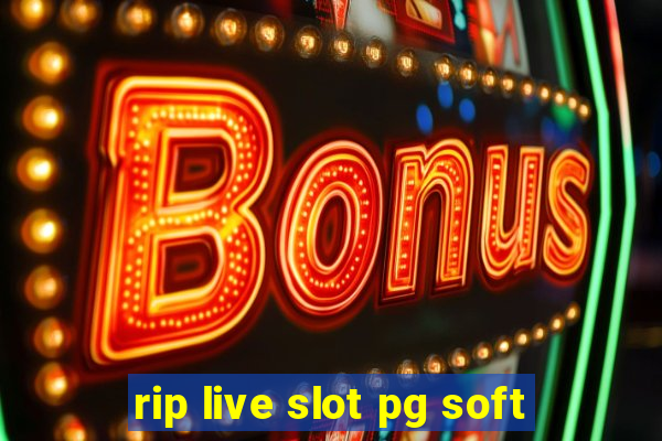 rip live slot pg soft