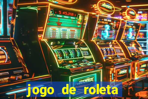 jogo de roleta valendo dinheiro