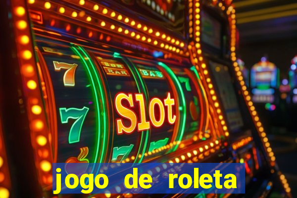 jogo de roleta valendo dinheiro