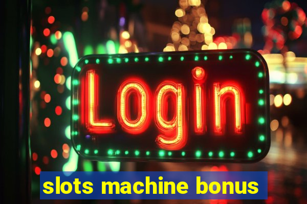 slots machine bonus