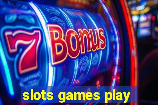 slots games play