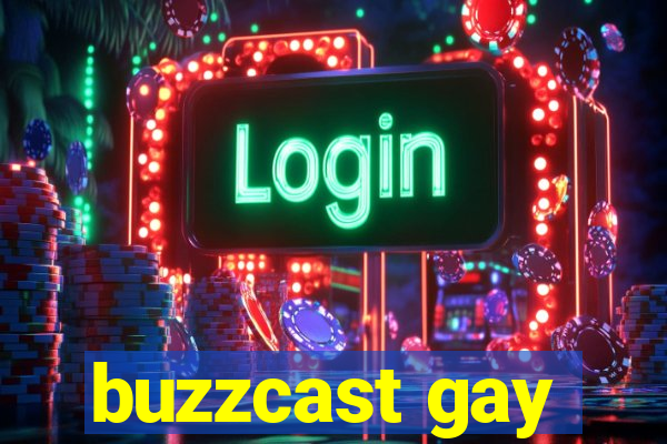 buzzcast gay