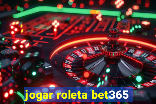 jogar roleta bet365