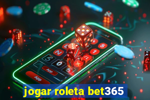 jogar roleta bet365