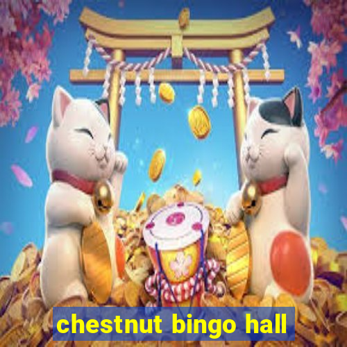 chestnut bingo hall