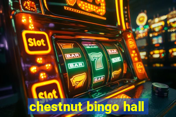 chestnut bingo hall