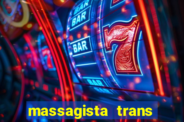 massagista trans s?o paulo