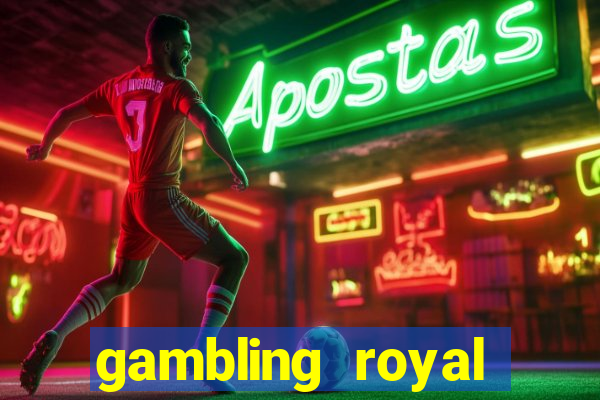 gambling royal palace casino