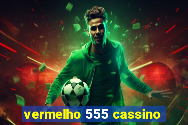 vermelho 555 cassino