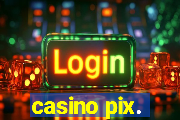 casino pix.