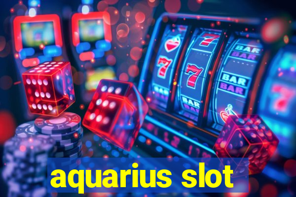 aquarius slot