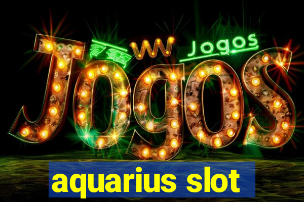 aquarius slot