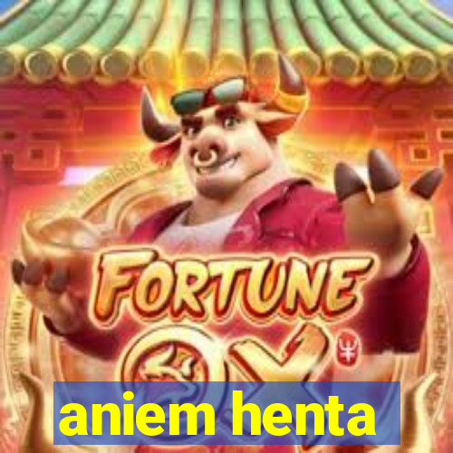 aniem henta