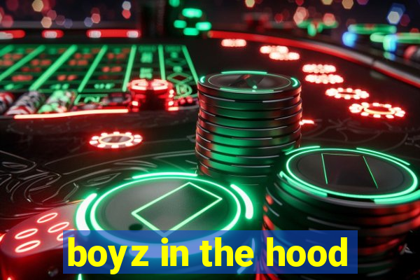 boyz in the hood