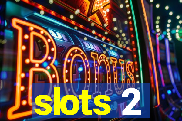 slots 2