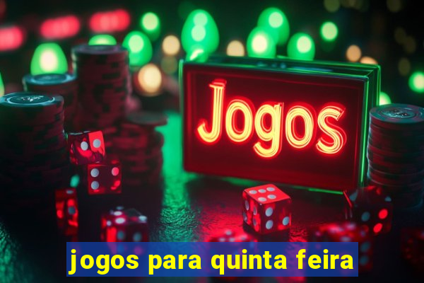 jogos para quinta feira