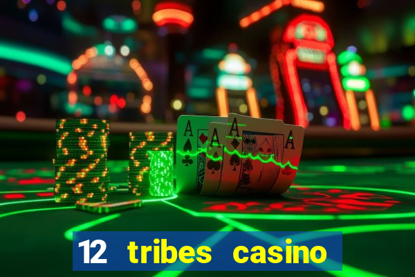 12 tribes casino and hotel