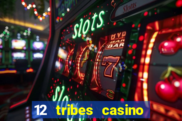 12 tribes casino and hotel