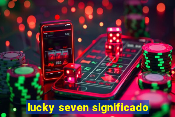 lucky seven significado