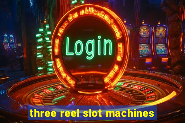 three reel slot machines