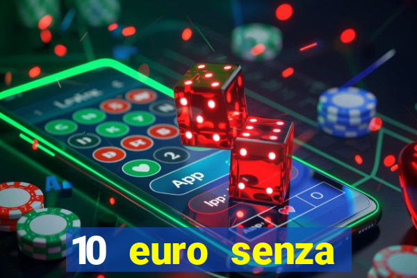 10 euro senza deposito casino