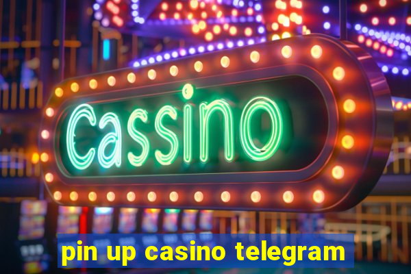 pin up casino telegram