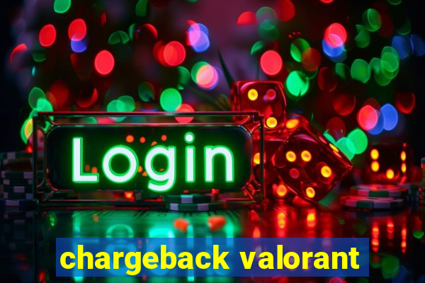 chargeback valorant