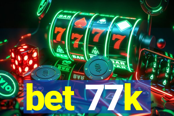 bet 77k