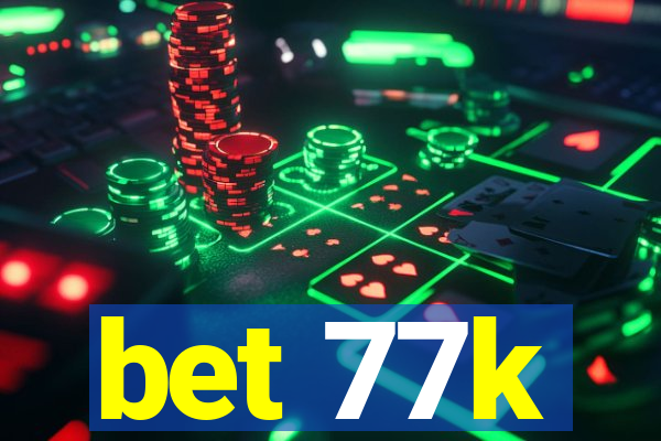 bet 77k