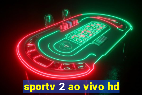 sportv 2 ao vivo hd