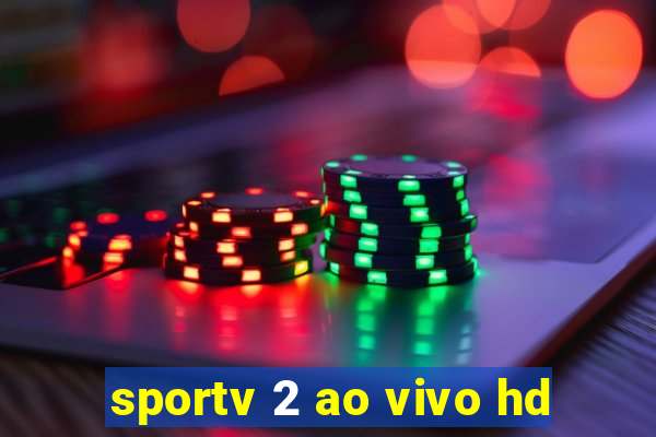 sportv 2 ao vivo hd