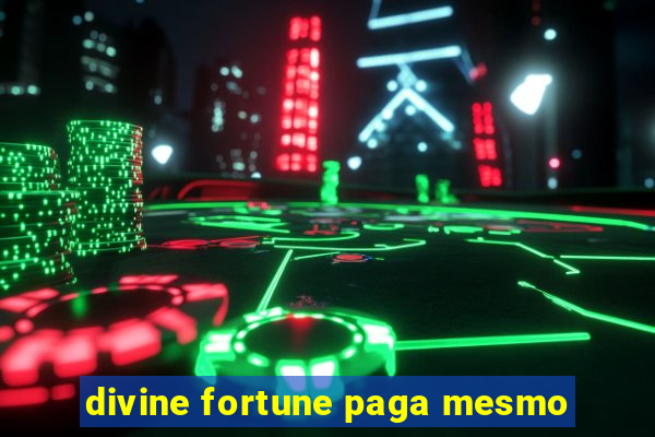 divine fortune paga mesmo