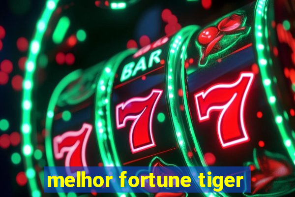 melhor fortune tiger