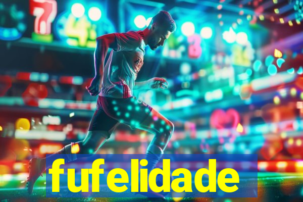 fufelidade