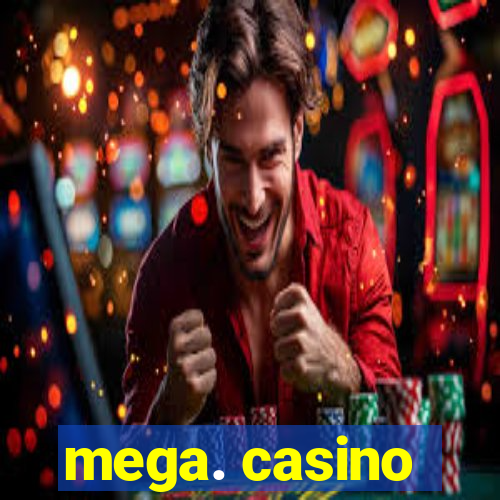 mega. casino