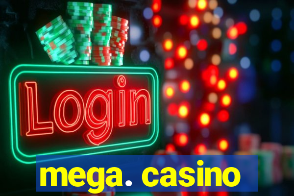 mega. casino