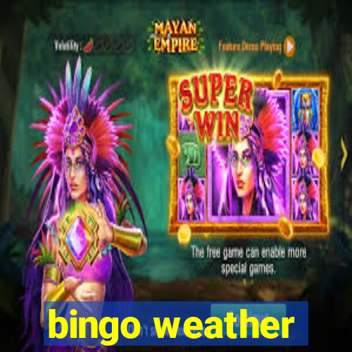 bingo weather