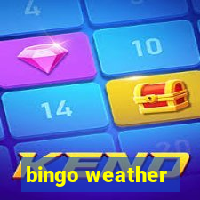 bingo weather