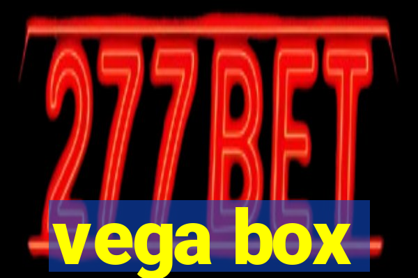 vega box