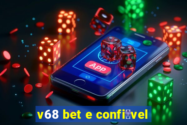 v68 bet e confi谩vel