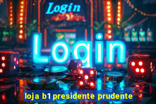 loja b1 presidente prudente