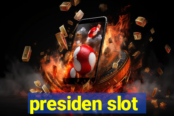 presiden slot